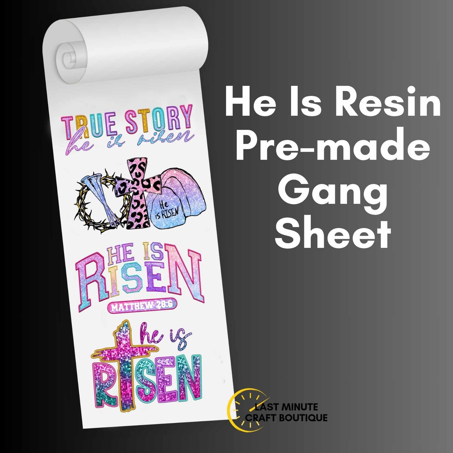 He Is Resin Pre-made Gang Sheet