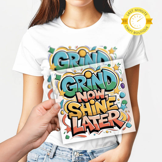 Grind Now Shine Later