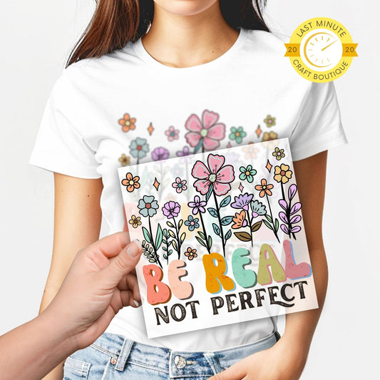Be Real Not Perfect